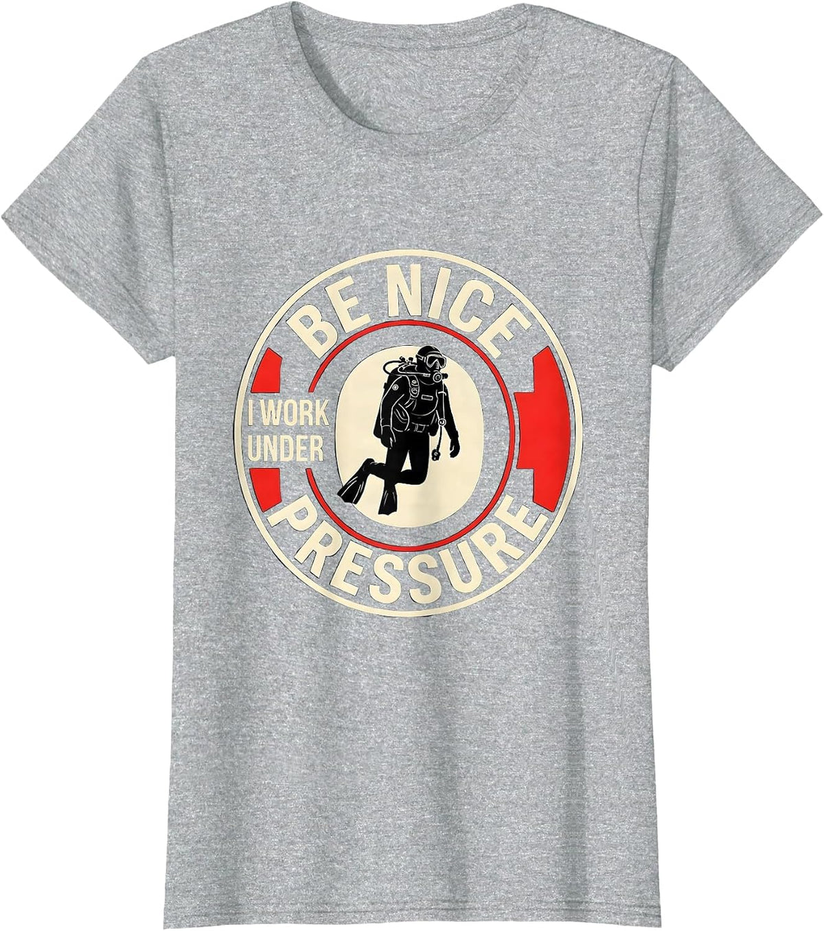 Women's Be Nice I Work Under Pressure Funny Scuba Diver Gift Vintage T-Shirt - Heather Grey