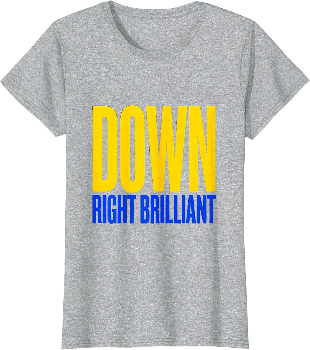 Women's Down Right Brilliant Funny Down Syndrome Awareness Family T-Shirt - Heather Grey