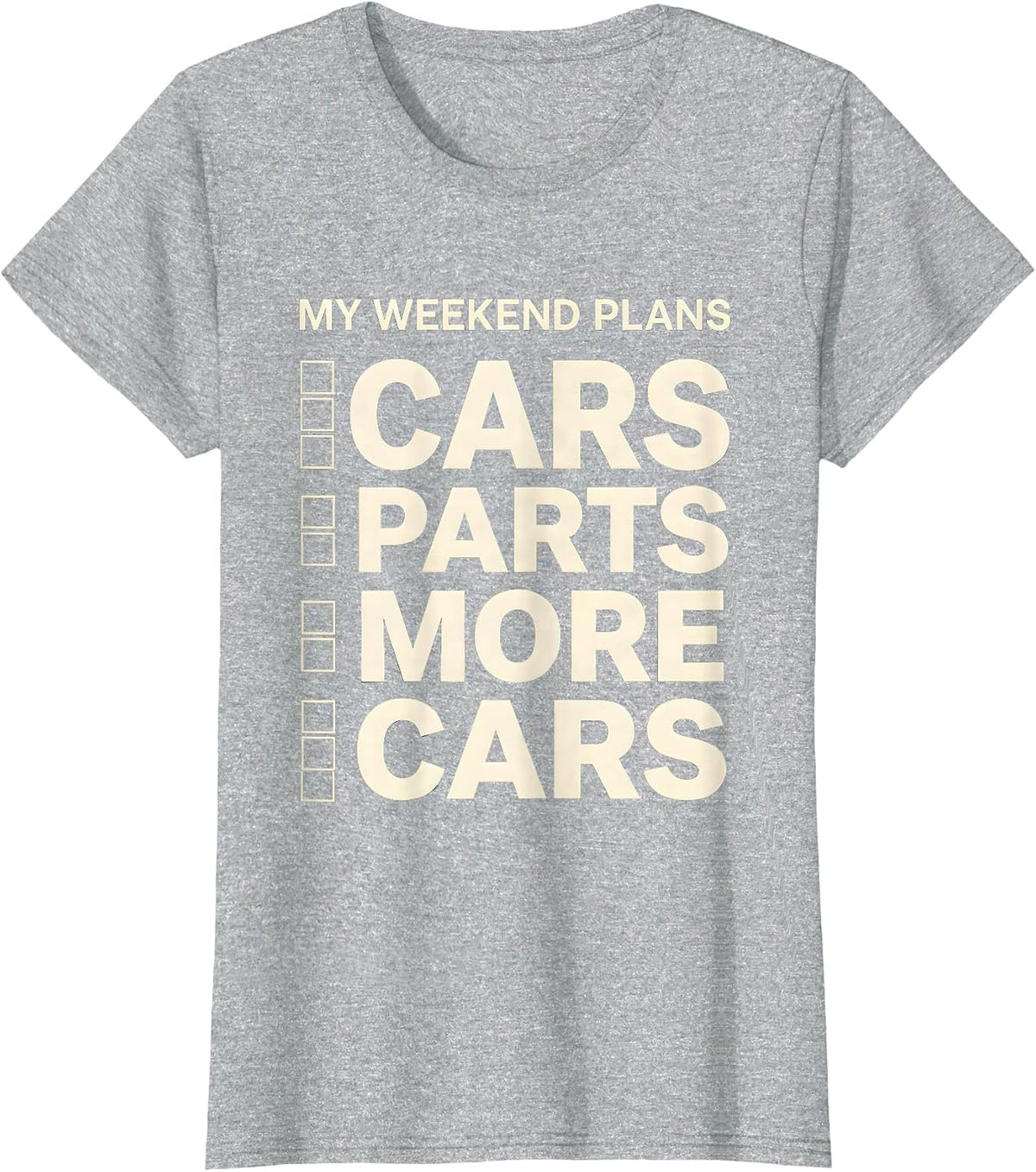 My Weekend Plans: Cars, Parts, More Cars Funny Car Guy T-Shirt - Heather Grey