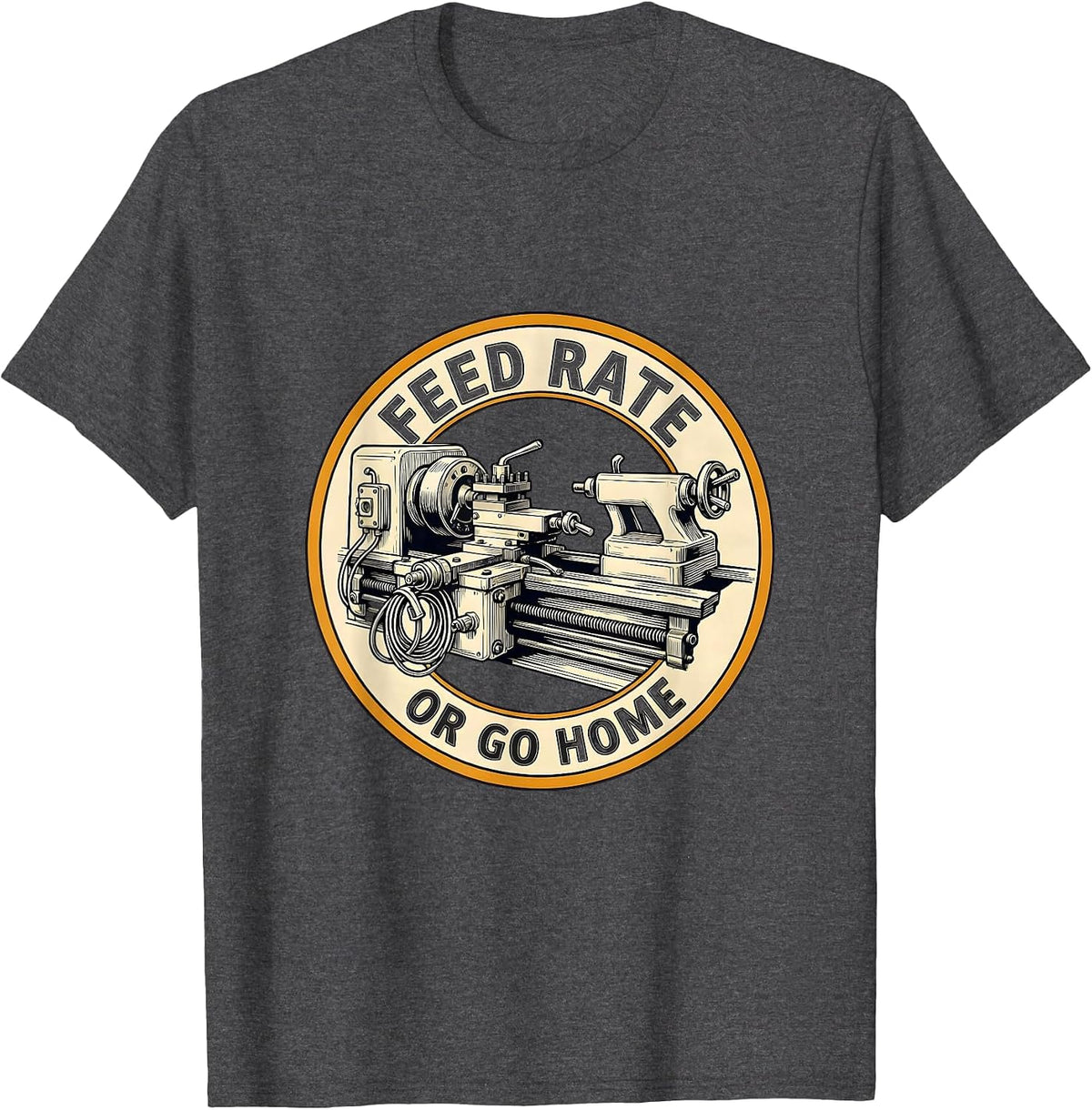 Men's Feed Rate Or Go Home Funny CNC Machinist Electrician Trade T-Shirt - Dark Heather Grey