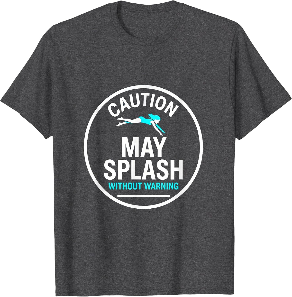 Caution: May Splash Without Warning Funny Gymnastics Lover T-Shirt - Dark Heather Grey