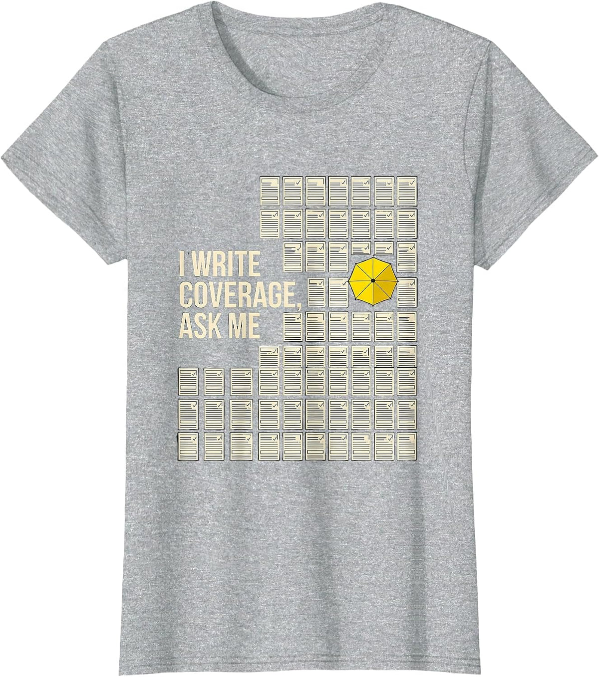 Women's I Write Coverage, Ask Me Funny Insurance Agent Realtor Gift T-Shirt - Heather Grey