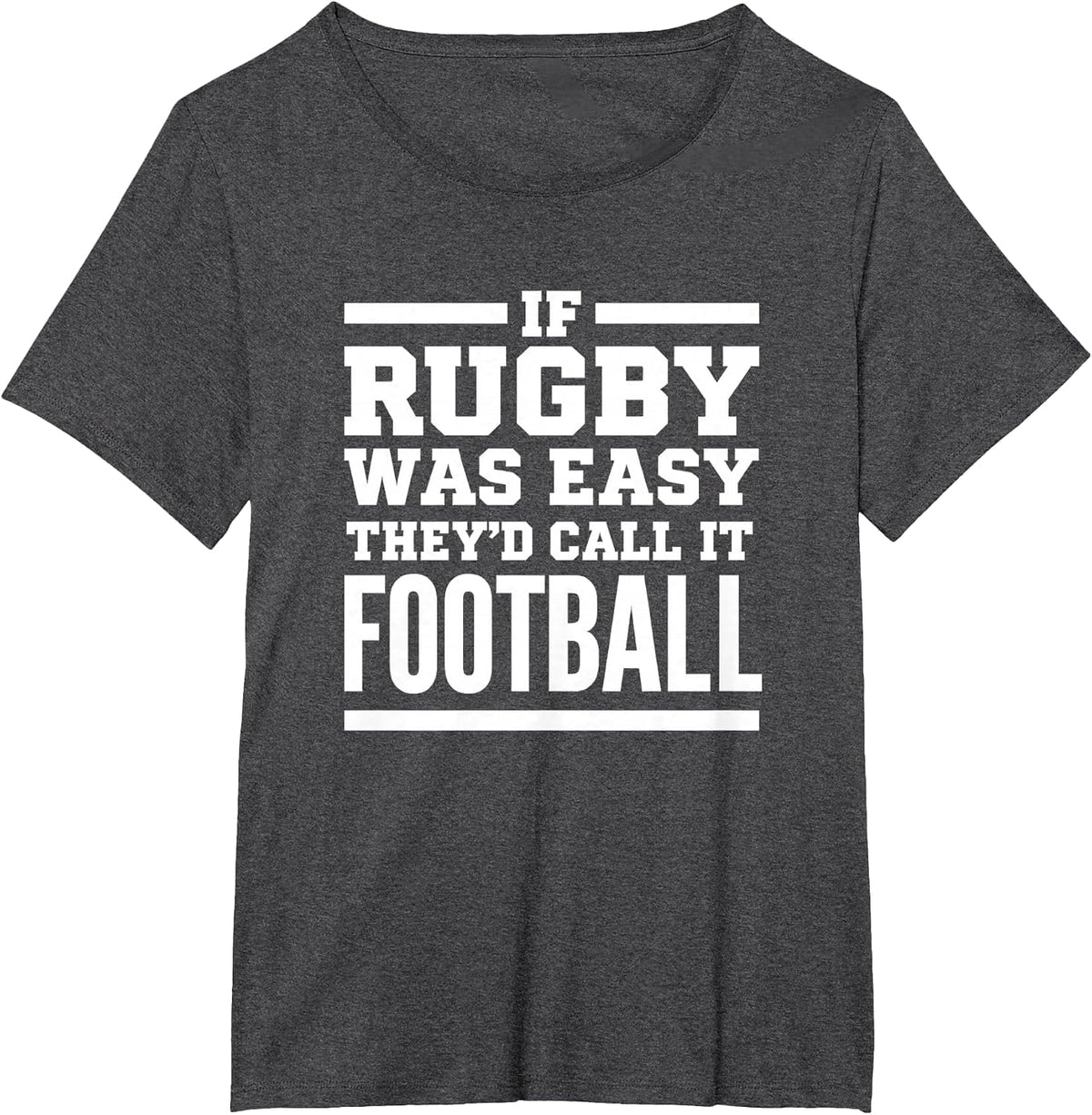 Rugby Humor - If Rugby was Easy, They'd Call it Football T-Shirt - Dark Heather Grey