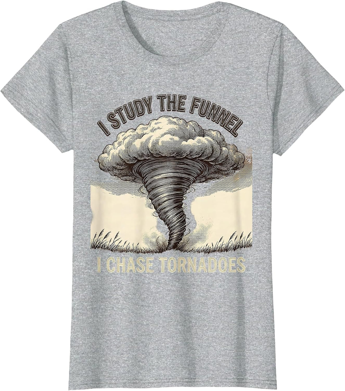 I Study The Funnel I Chase Tornadoes Storm Chaser T-Shirt - Heather Grey