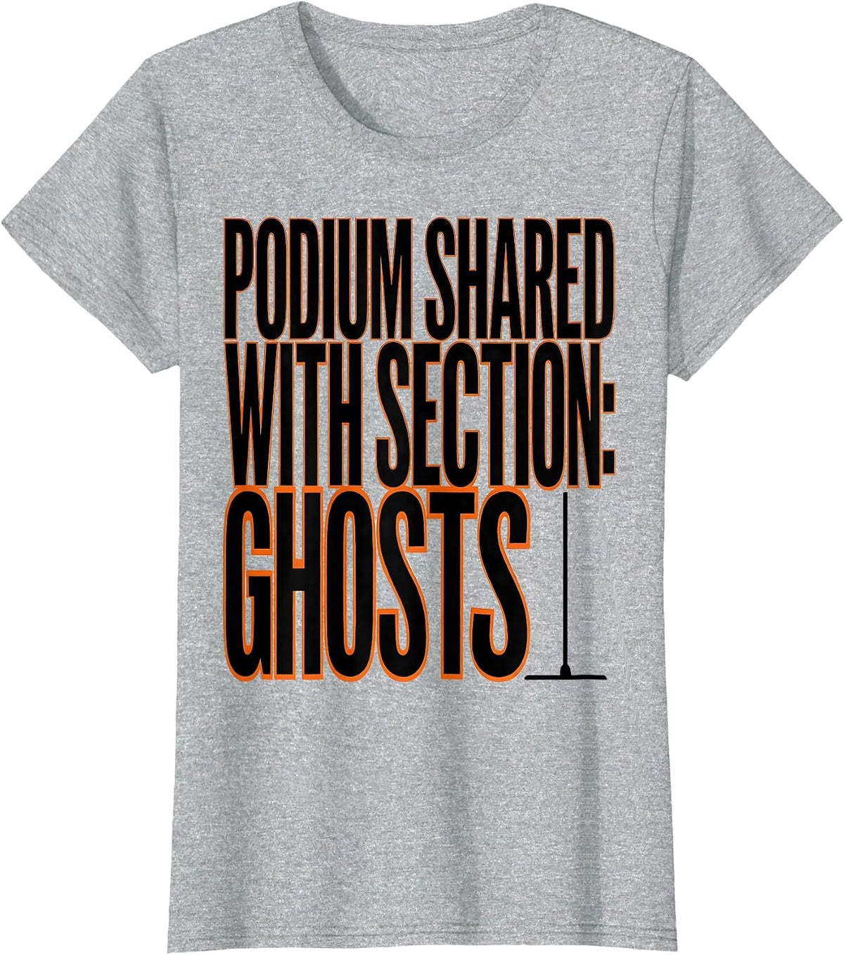 Podium Shared With Section Ghosts Funny Music Teacher T-Shirt - Heather Grey