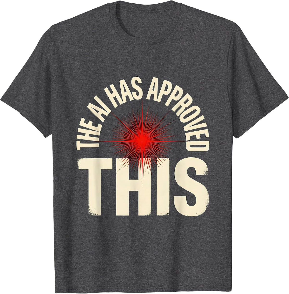 Men's The AI Has Approved This Funny AI Culture Tech Worker Humor T-Shirt - Dark Heather Grey
