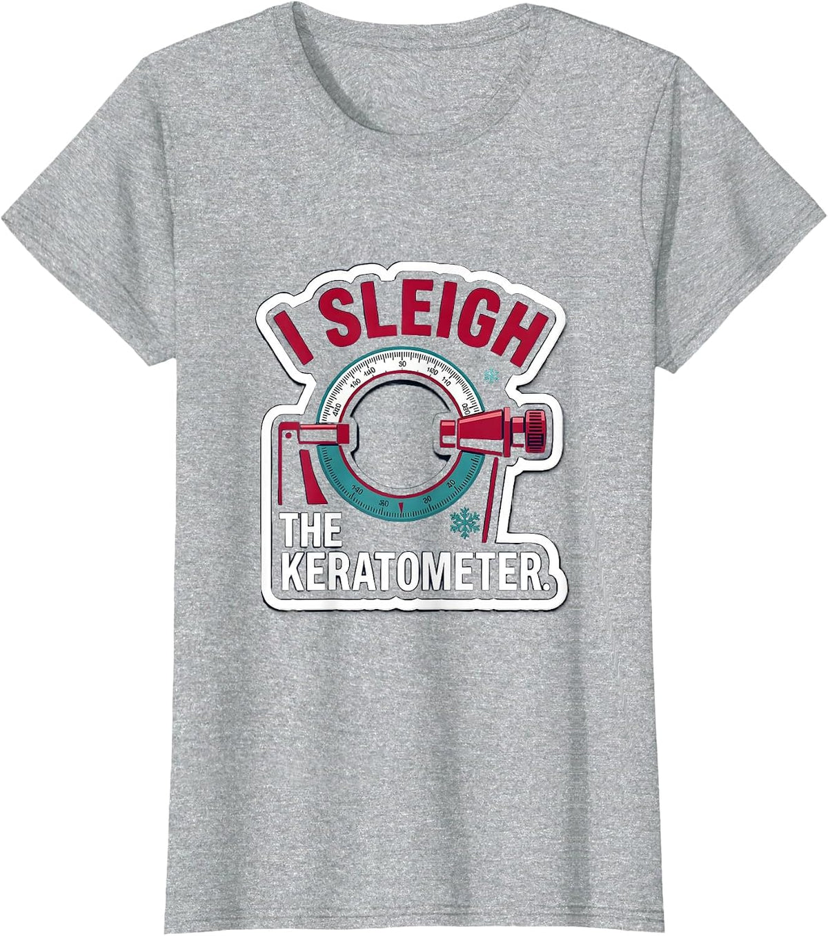 Women's I Sleigh The Keratometer Funny Optometrist Eye Doctor T-Shirt - Heather Grey