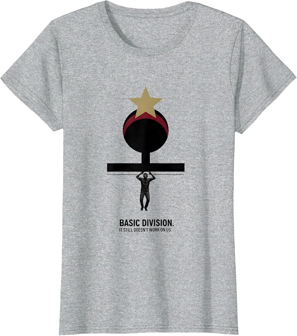 Basic Division It Still Doesn't Work On Us Antiracism T-Shirt - Heather Grey
