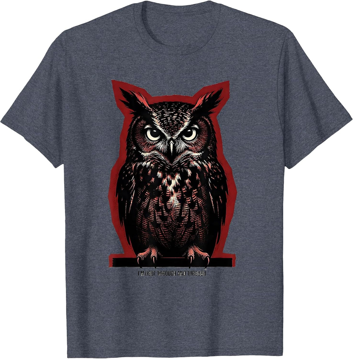 I'm Hoot Through And Through Funny Owl Lover Nature Humor T-Shirt - Heather Blue