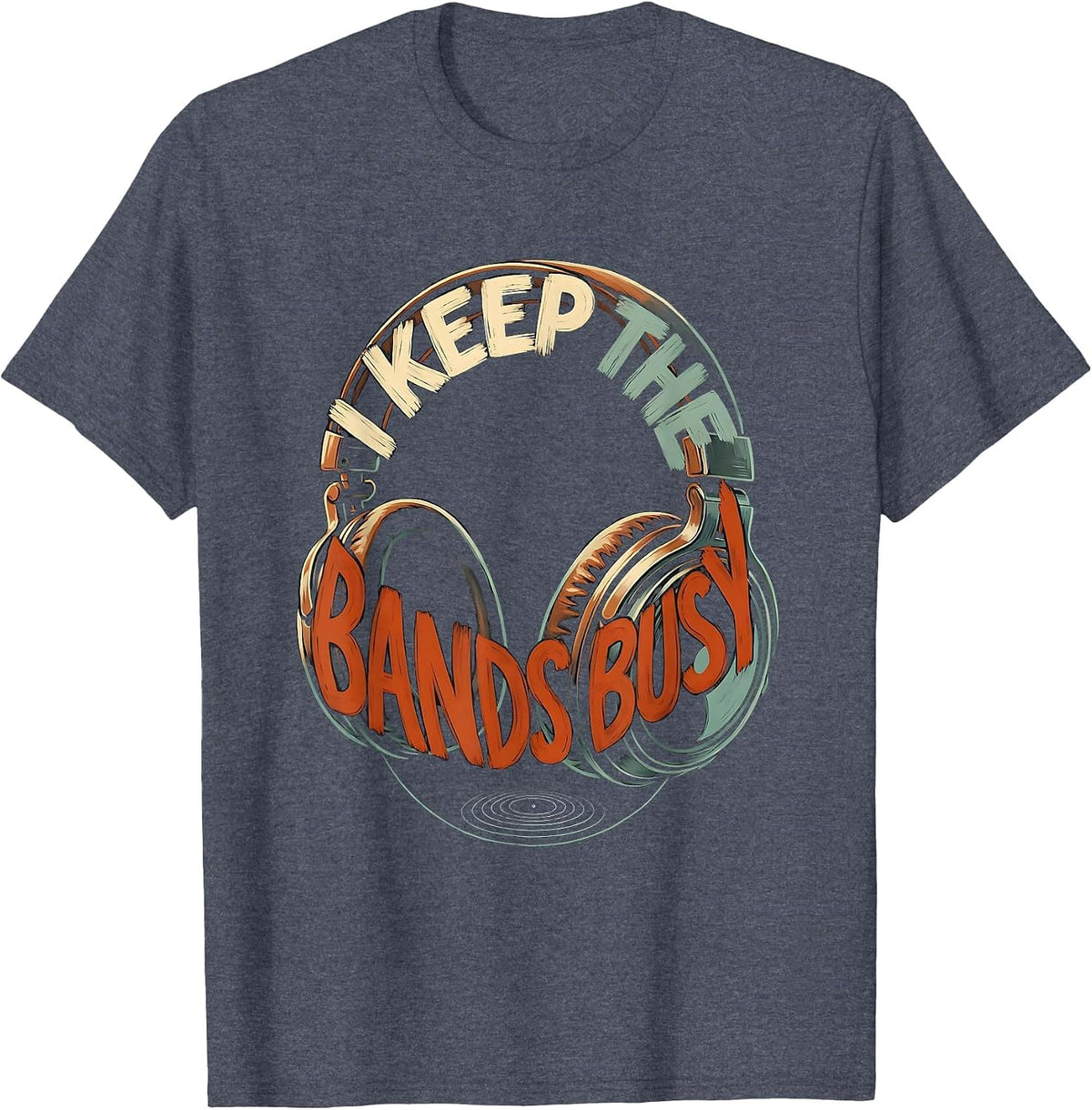 I Keep The Bands Busy Funny Ham Radio Operator Hobby Humor T-Shirt - Heather Blue