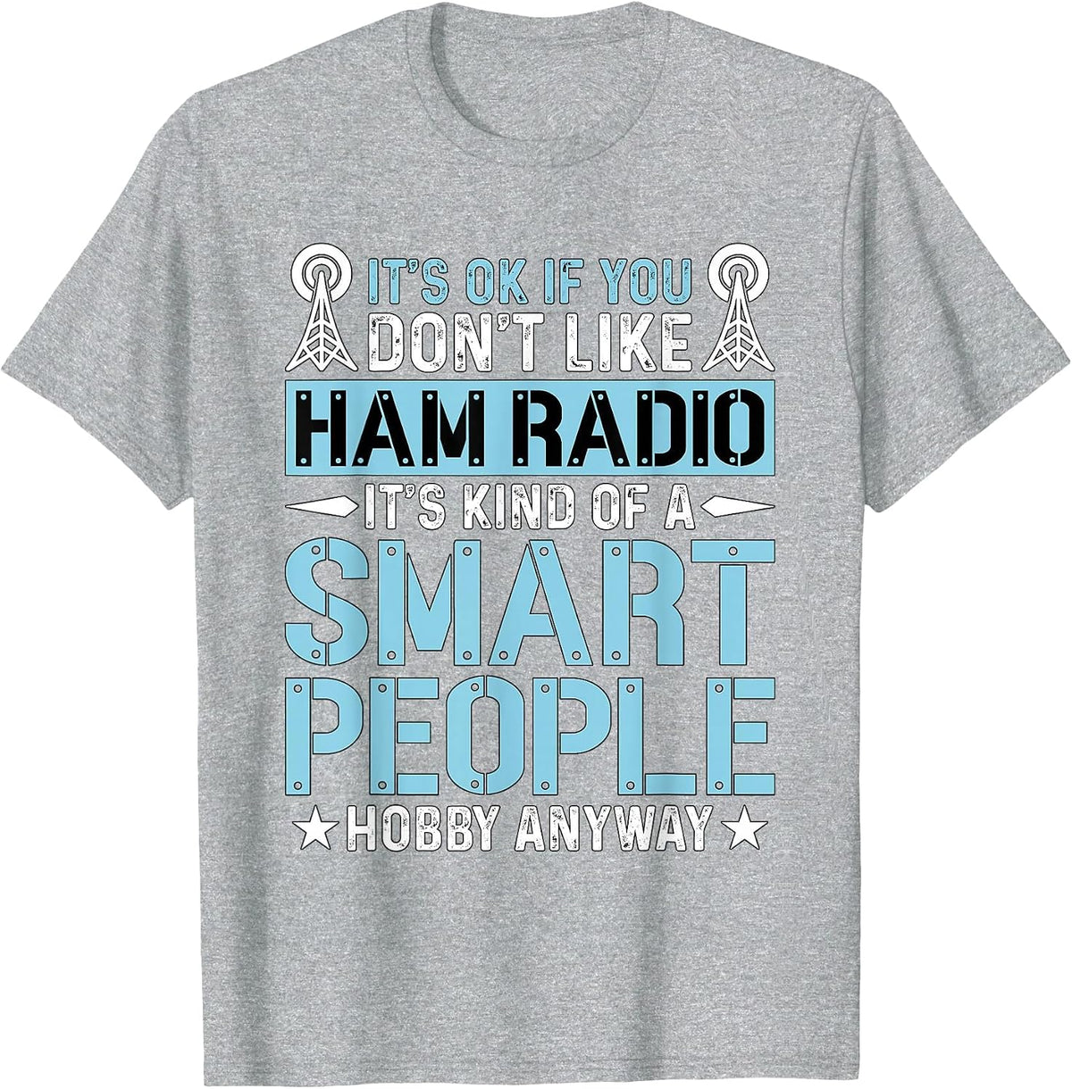 It's Ok If You Don't Like Amateur Loves Operating Ham Radio T-Shirt, Men, Heather Grey, Medium - As Pictured