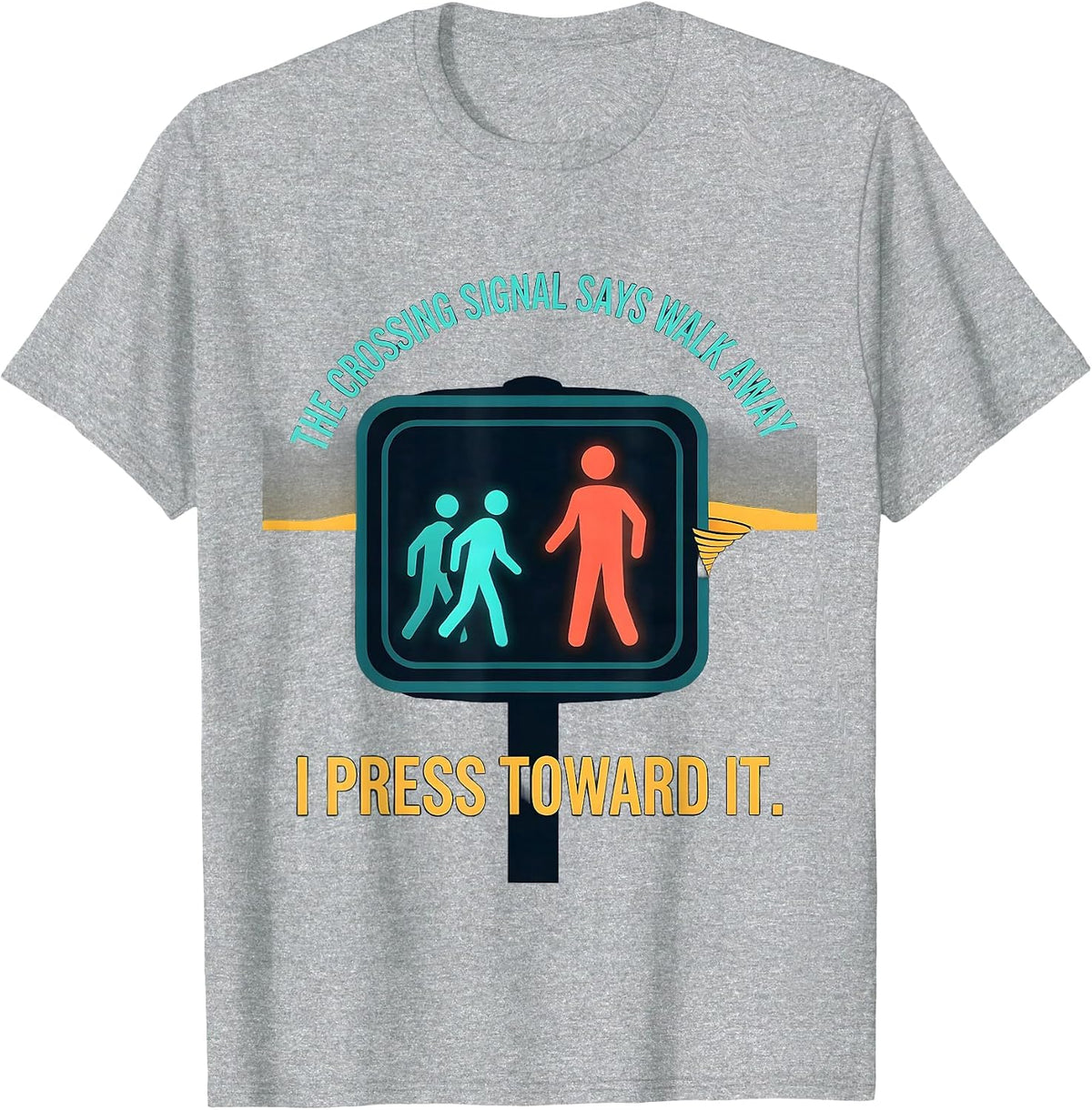 Men's The Crossing Signal Says Walk Away. I Press Toward It. T-Shirt - Heather Grey