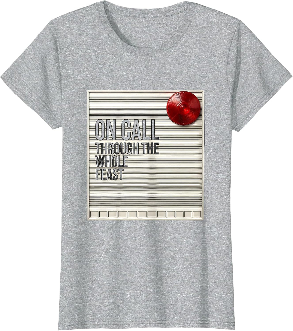 Women's On Call Through The Whole Feast Funny Firefighter Christmas T-Shirt - Heather Grey