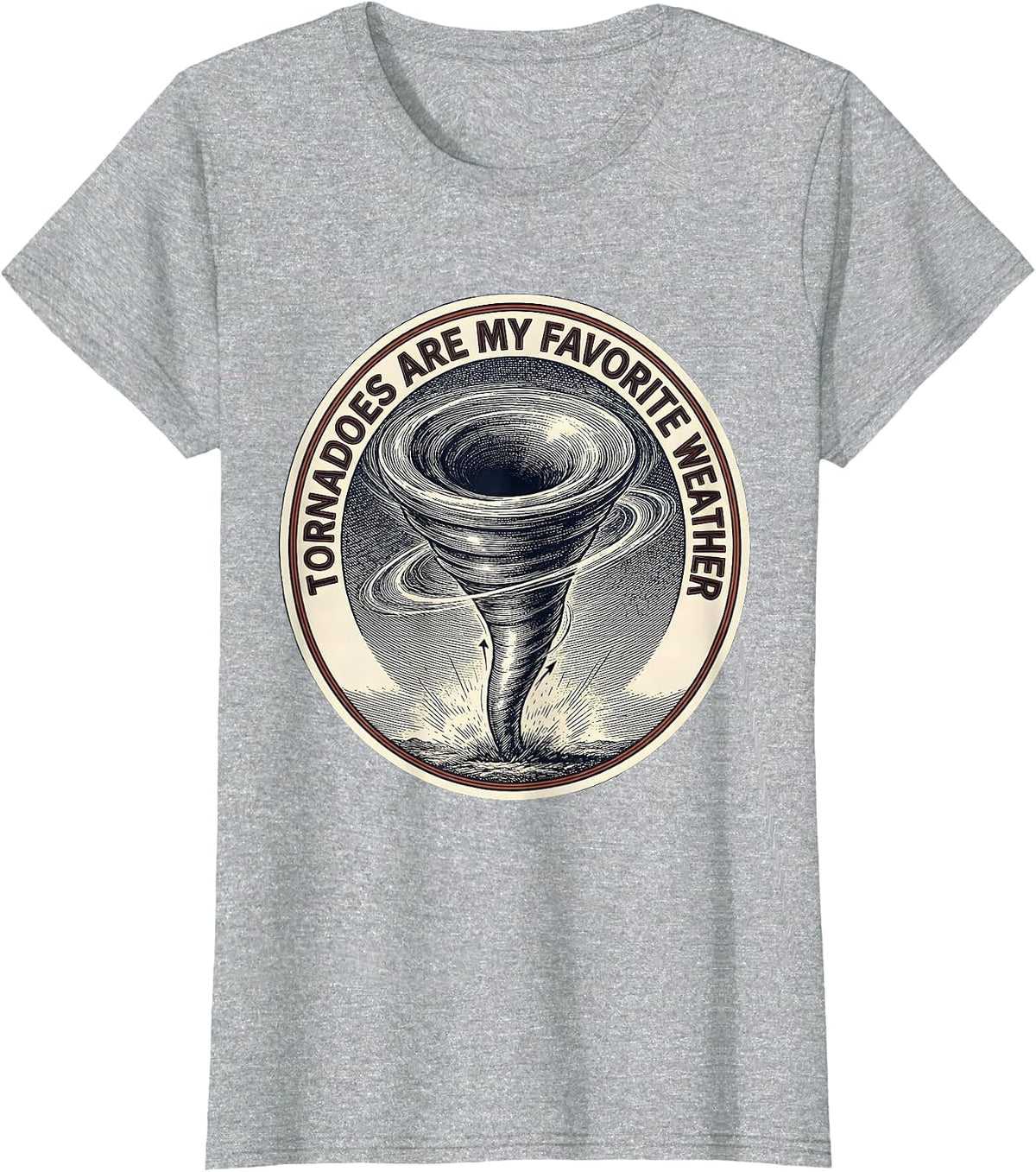 Tornadoes Are My Favorite Weather Funny Storm Chaser T-Shirt - Heather Grey