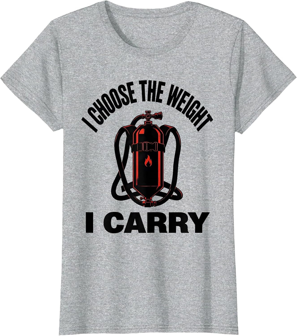 Women's I Choose The Weight I Carry Funny Firefighter Occupational T-Shirt - Heather Grey