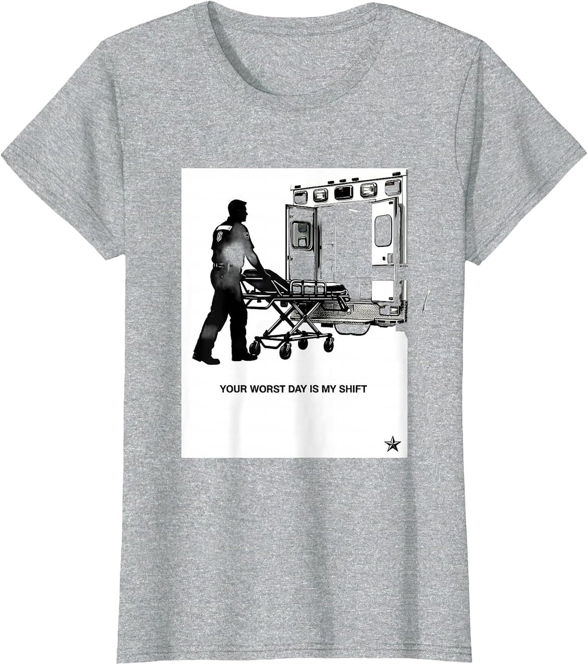 Your Worst Day Is My Shift Funny EMT Paramedic Gift T-Shirt - Heather Grey
