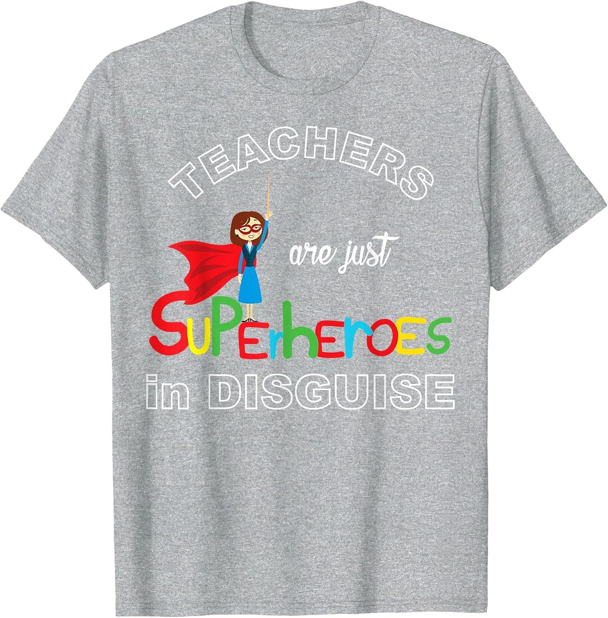 Teachers are Superheroes Funny First Day of School T-Shirt T-Shirt - Heather Grey