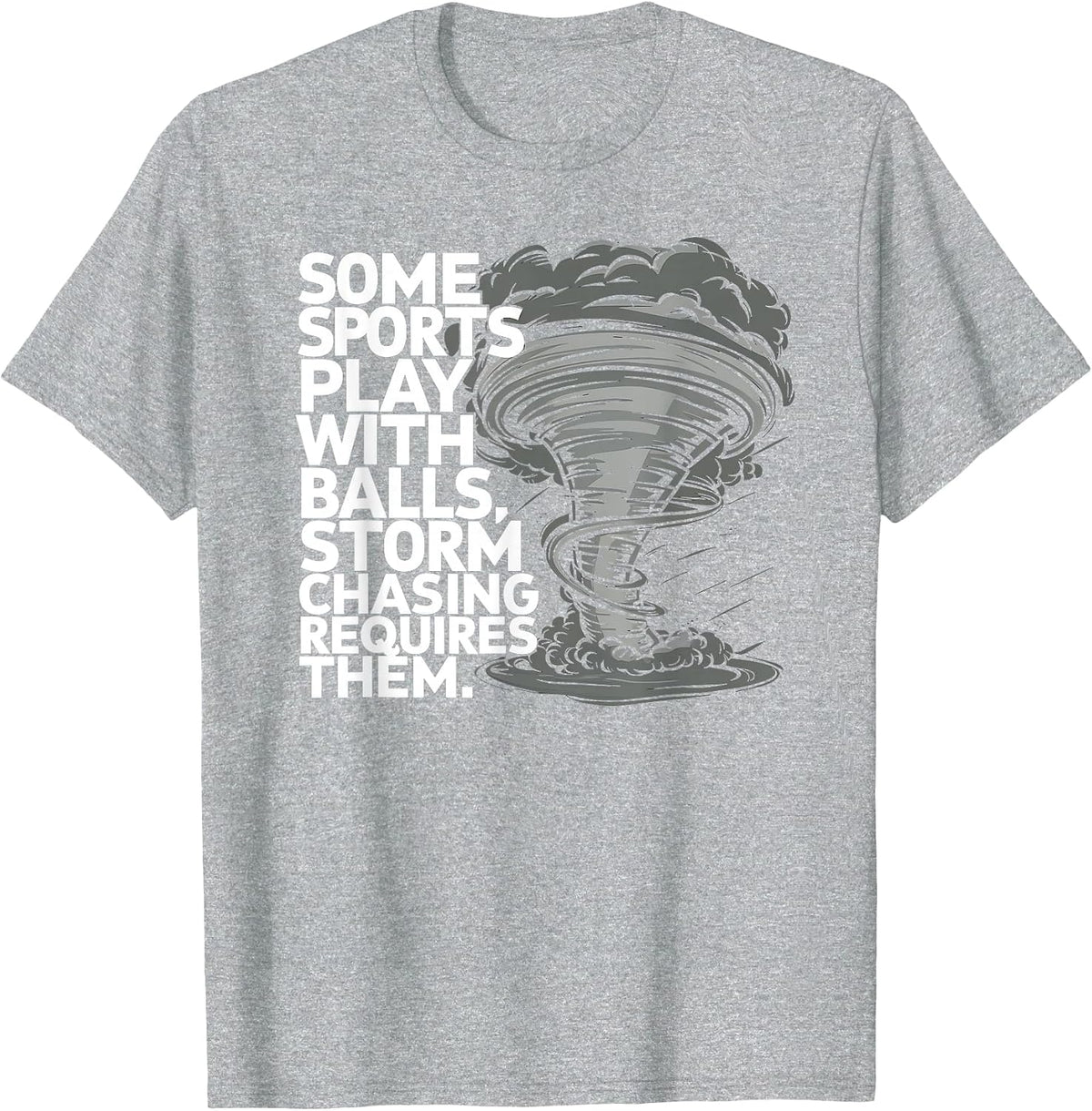 Storm Chaser Tornado Meteorology Weather Meteorologist T-Shirt - Heather Grey