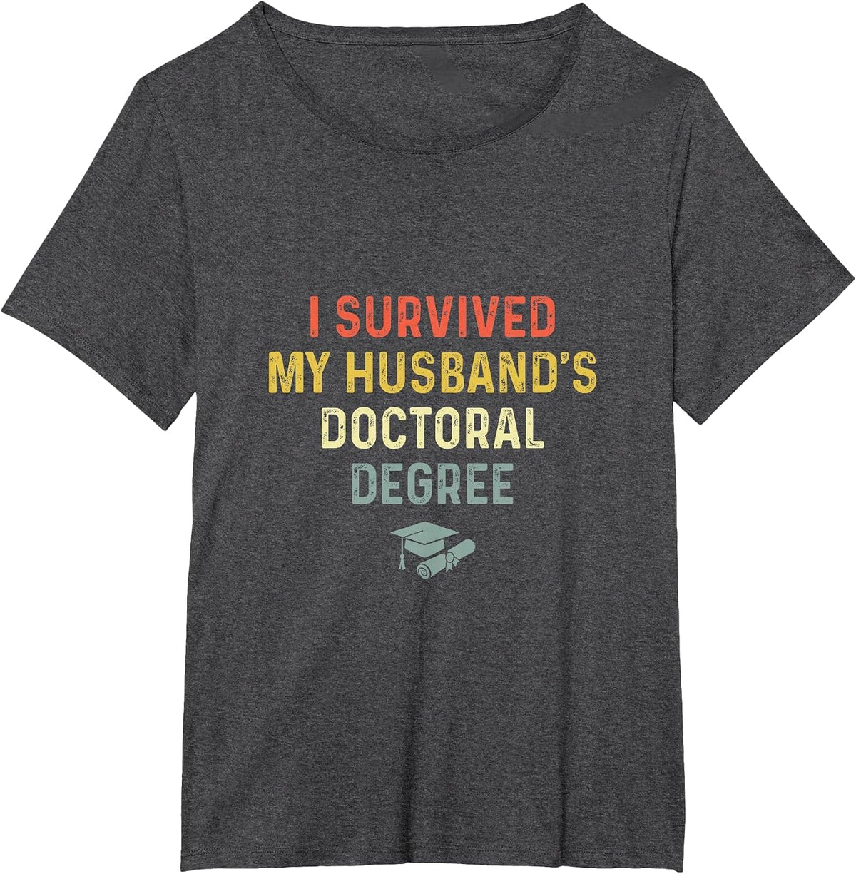 I Survived My Husband's Doctoral Degree Graduation Vintage T-Shirt - Dark Heather Grey