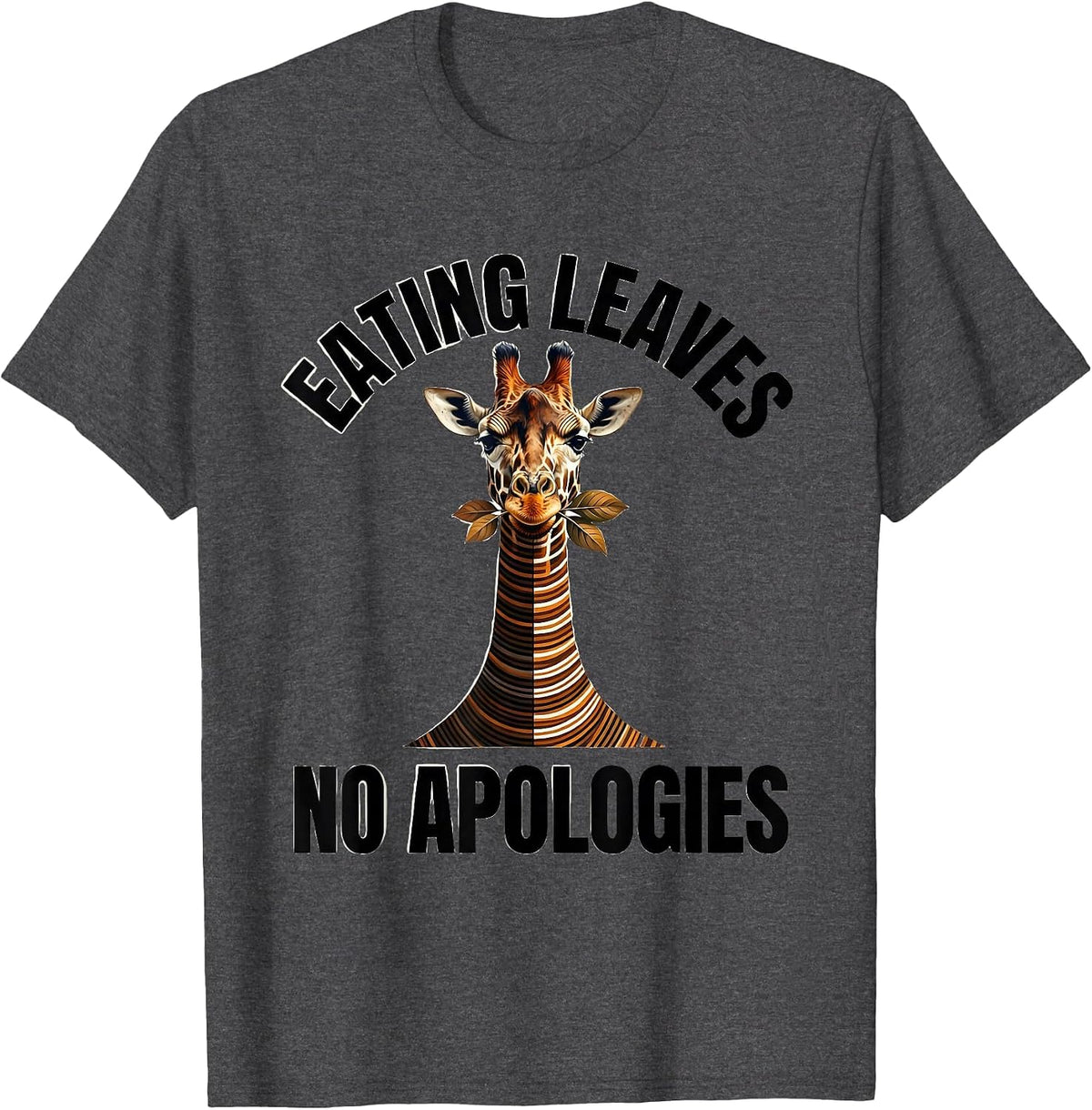 Giraffe Eating Leaves No Apologies Design T-Shirt - Dark Heather Grey