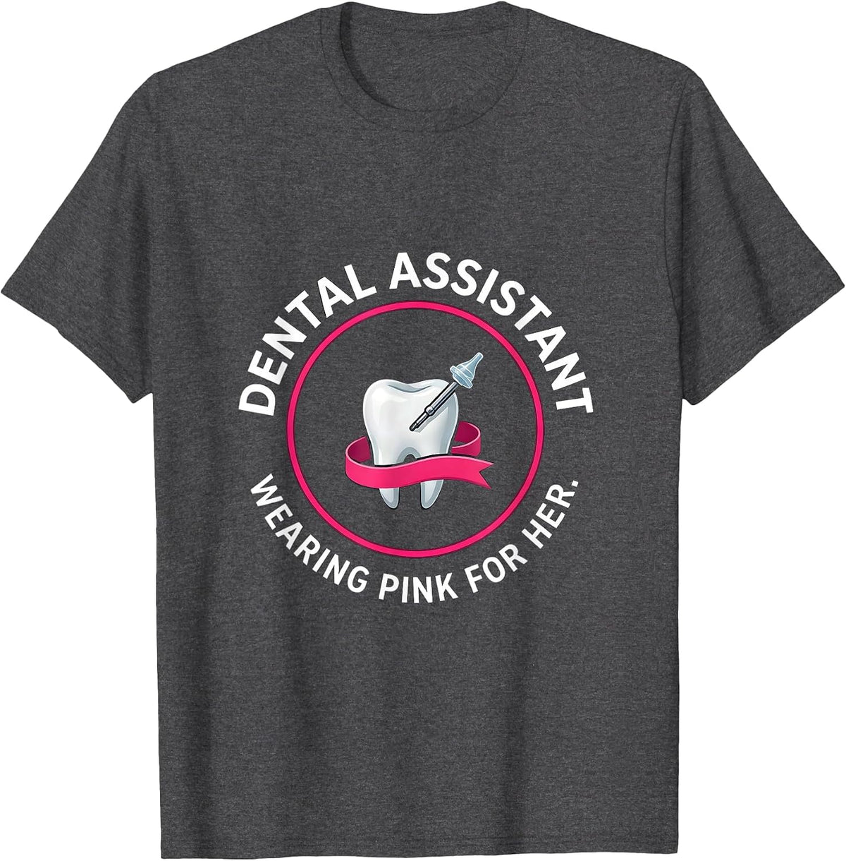 Dental Assistant Wearing Pink For Her Cute Dental Team T-Shirt - Dark Heather Grey