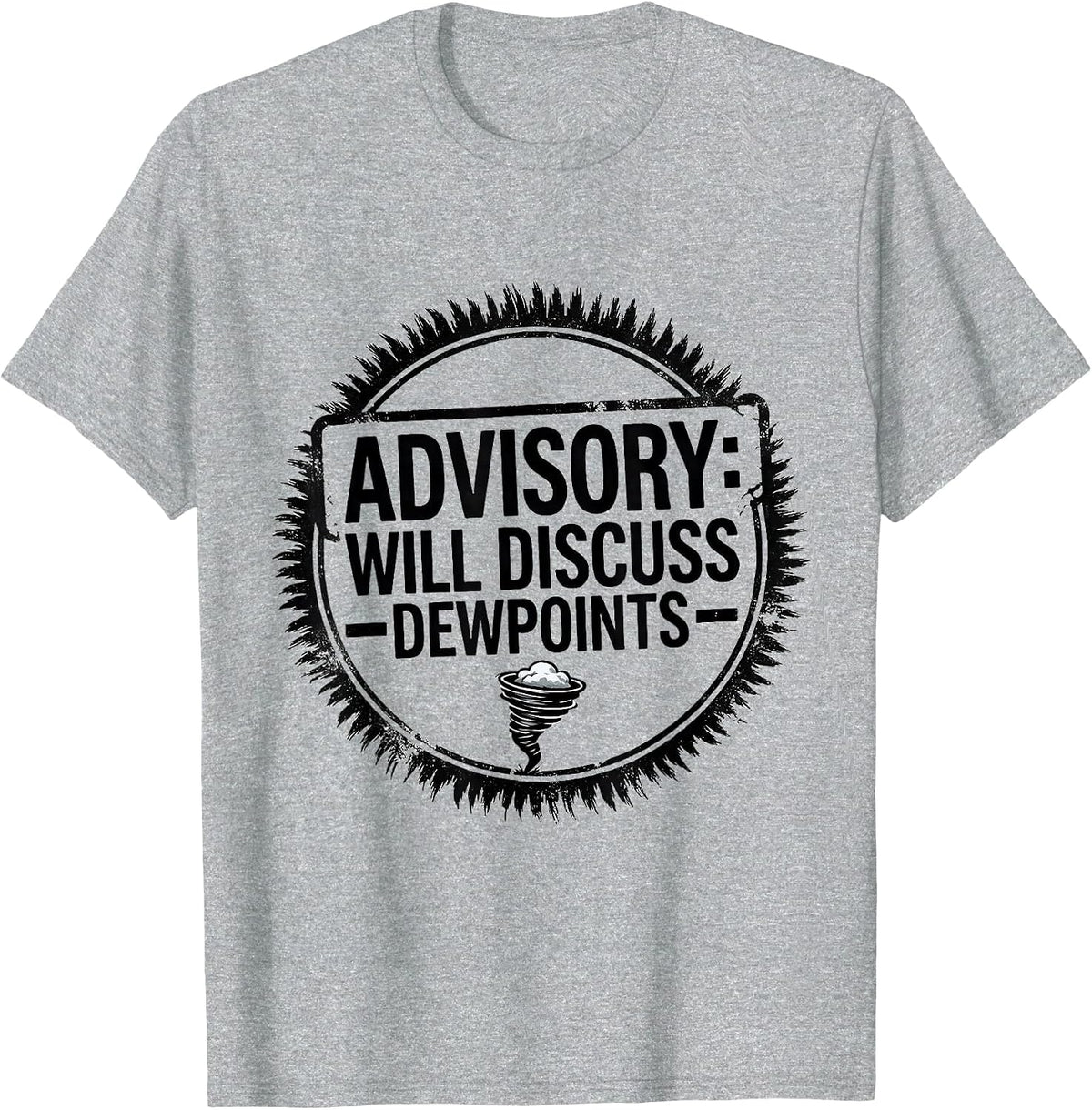 Men's Advisory: Will Discuss Dewpoints Funny Storm Chaser Tornado T-Shirt - Heather Grey