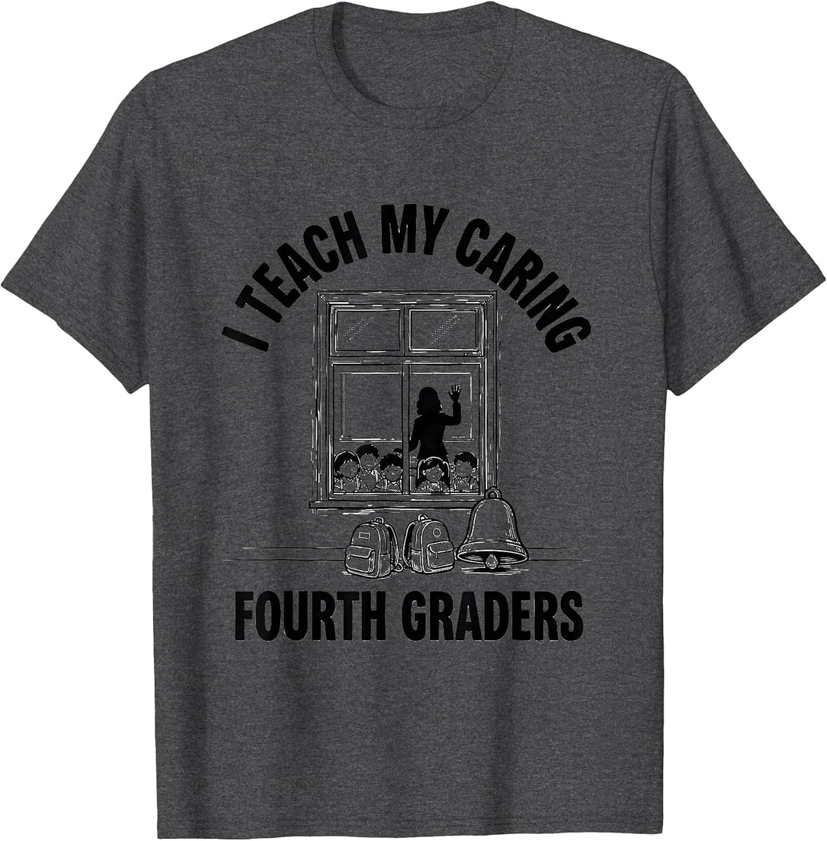 Men's I Teach My Caring Fourth Graders Teacher Back To School T-Shirt - Dark Heather Grey