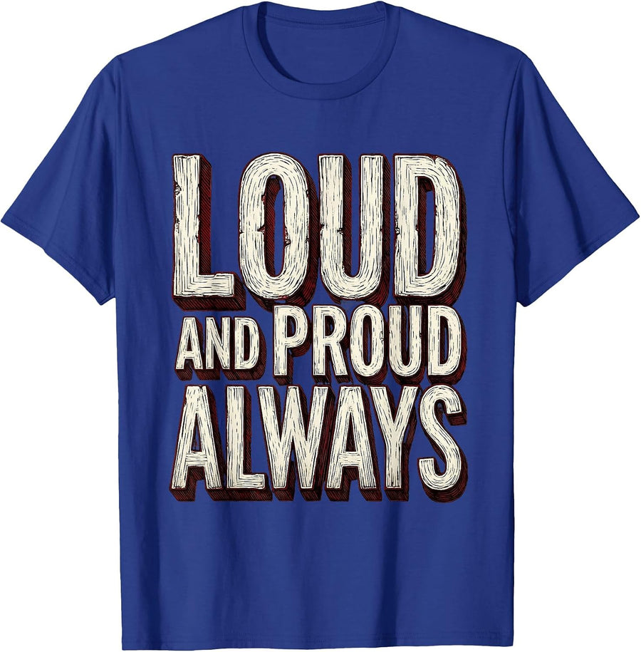 Loud and Proud Always Rock Music Design T-Shirt - Royal Blue