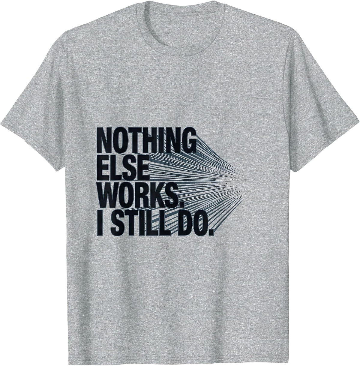 Men's Nothing Else Works I Still Do Funny Ham Radio Operator Hobby T-Shirt - Heather Grey
