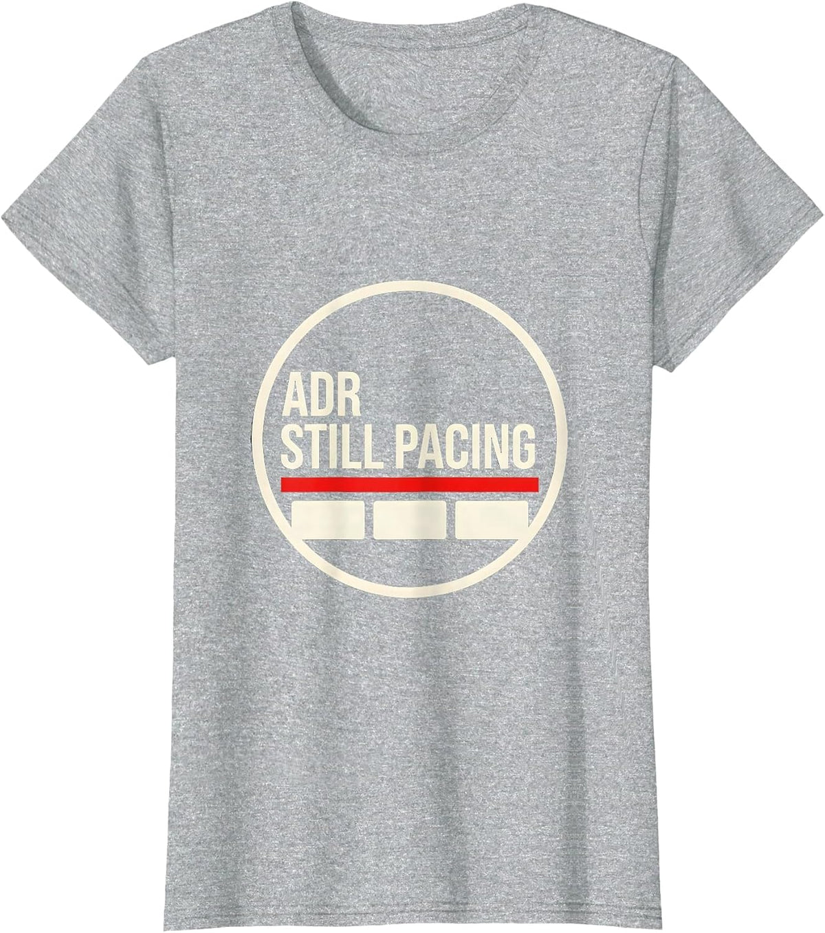Women's ADR Still Pacing Funny Vet Tech Veterinary Technician Humor T-Shirt - Heather Grey