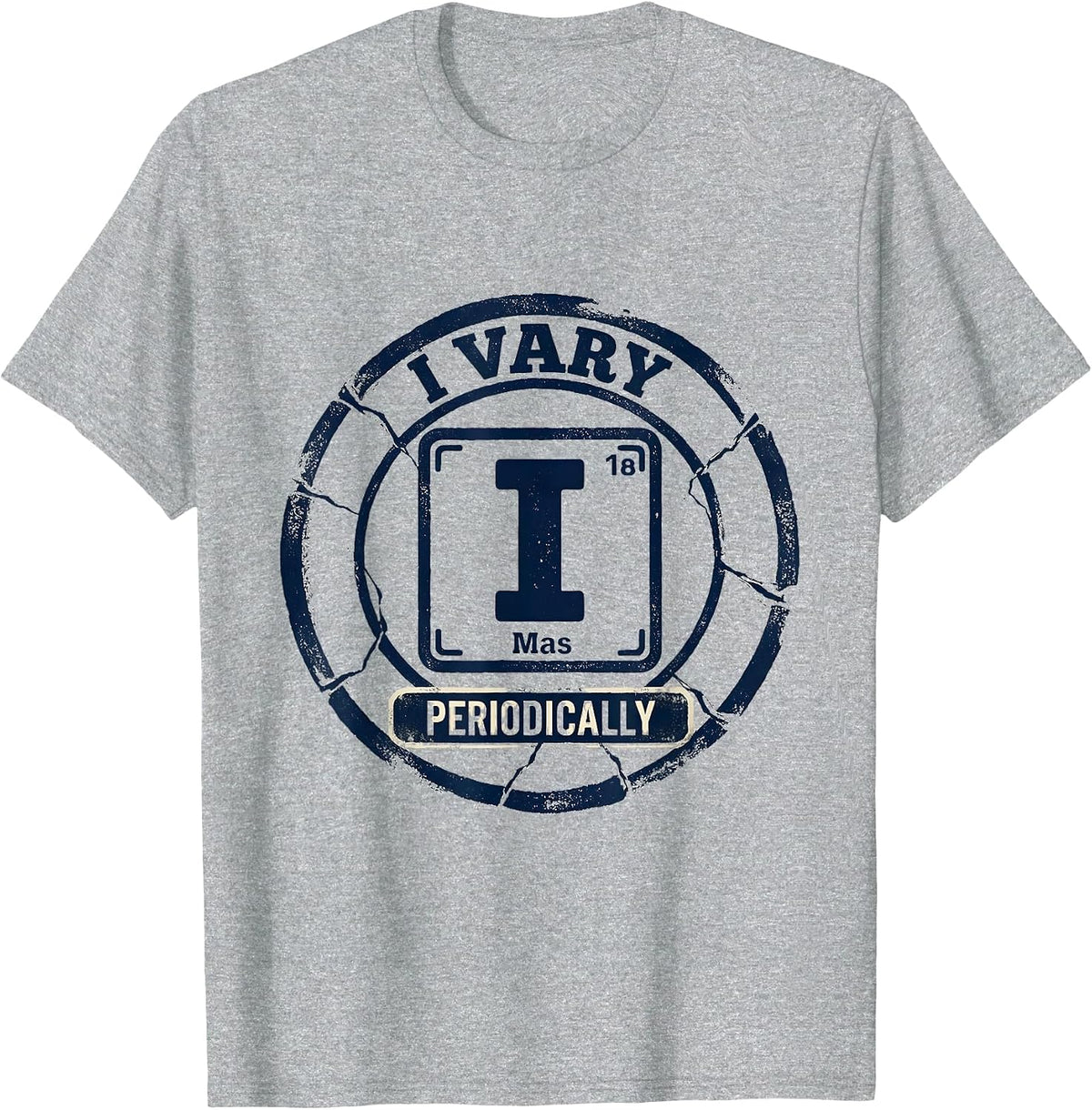 Men's I Vary Periodically Funny Chemistry Science Nerd Humor T-Shirt - Heather Grey