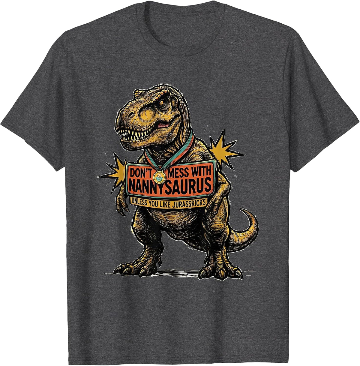 Men's Don't Mess With Nannysaurus Unless You Like Jurasskicks T-Shirt - Dark Heather Grey