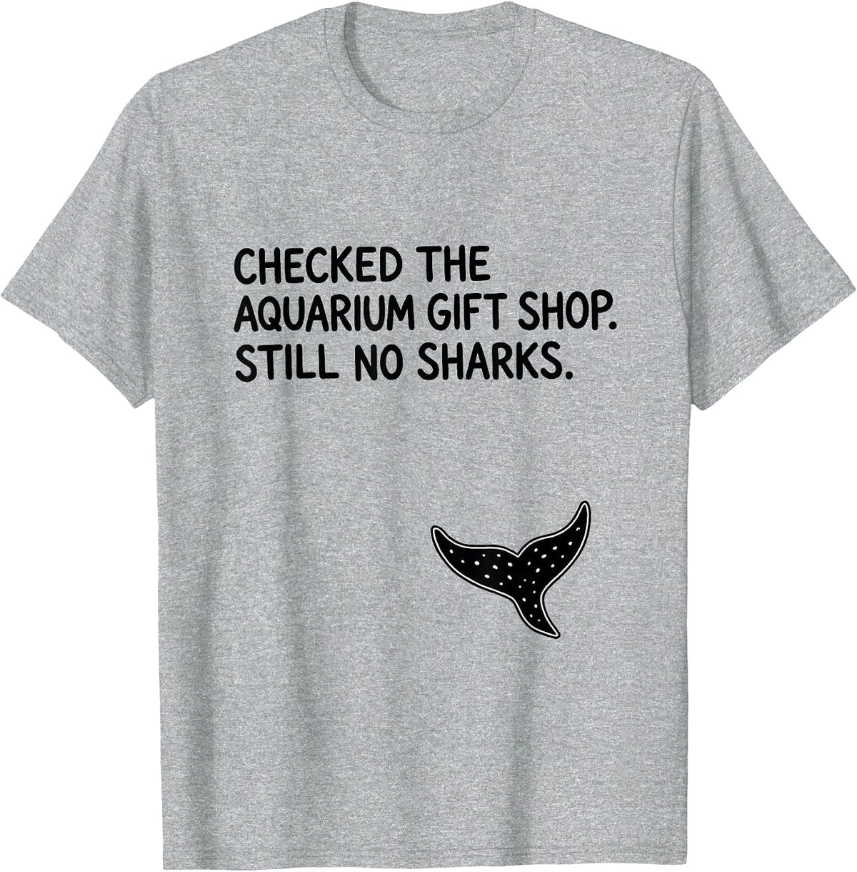 Men's Checked The Aquarium Gift Shop Still No Sharks Shark Lover T-Shirt - Heather Grey