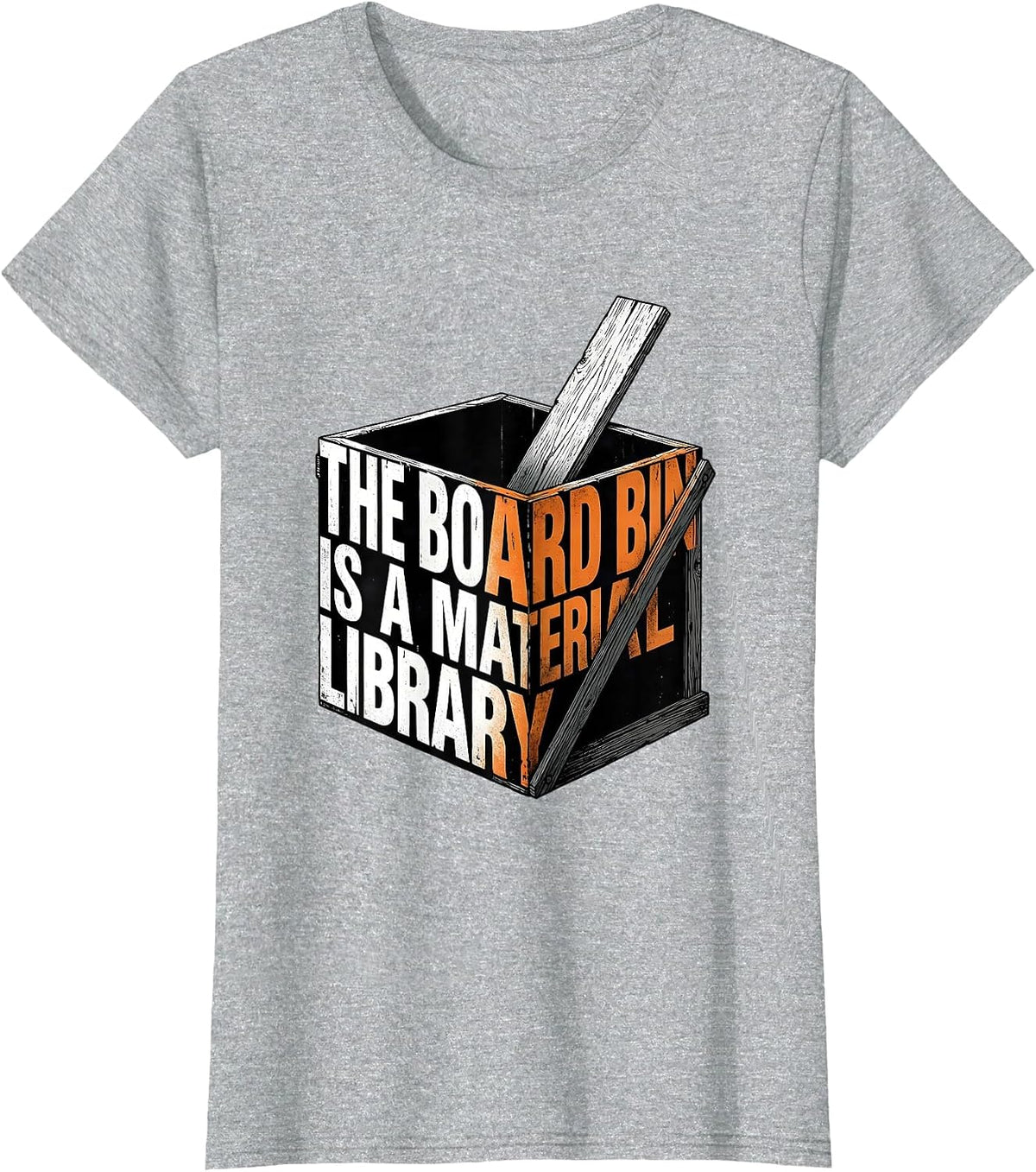 The Board Bin Is A Material Library Funny Carpenter Dad T-Shirt - Heather Grey