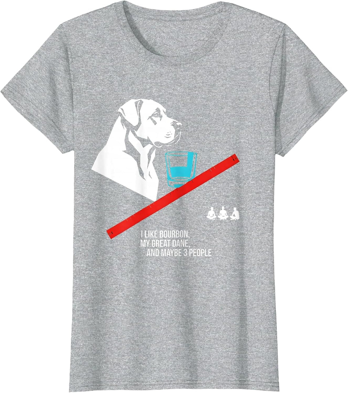 I Like Bourbon, My Great Dane, And Maybe 3 People Funny T-Shirt - Heather Grey