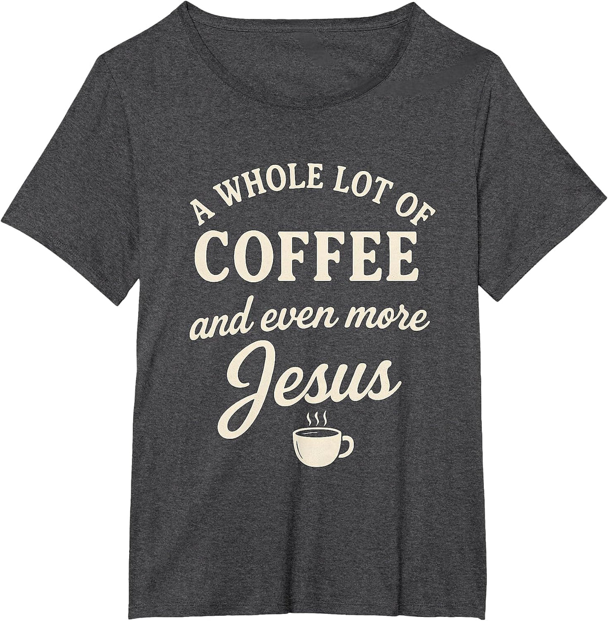 Coffee & Jesus Christian Funny Faith Quote T-Shirt - Dark Heather Grey