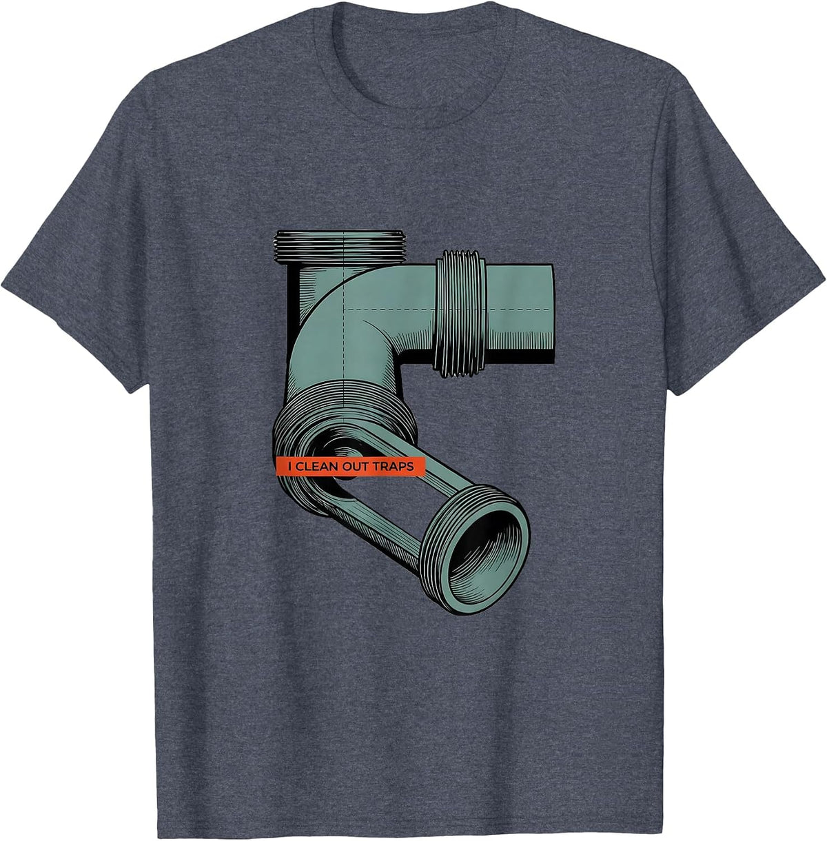 I Clean Out Traps Funny Plumber Pipefitter Gift T-Shirt - Heather Blue