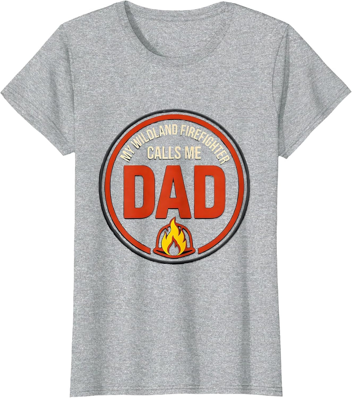 Women's My Wildland Firefighter Calls Me Dad Funny Firefighter T-Shirt - Heather Grey