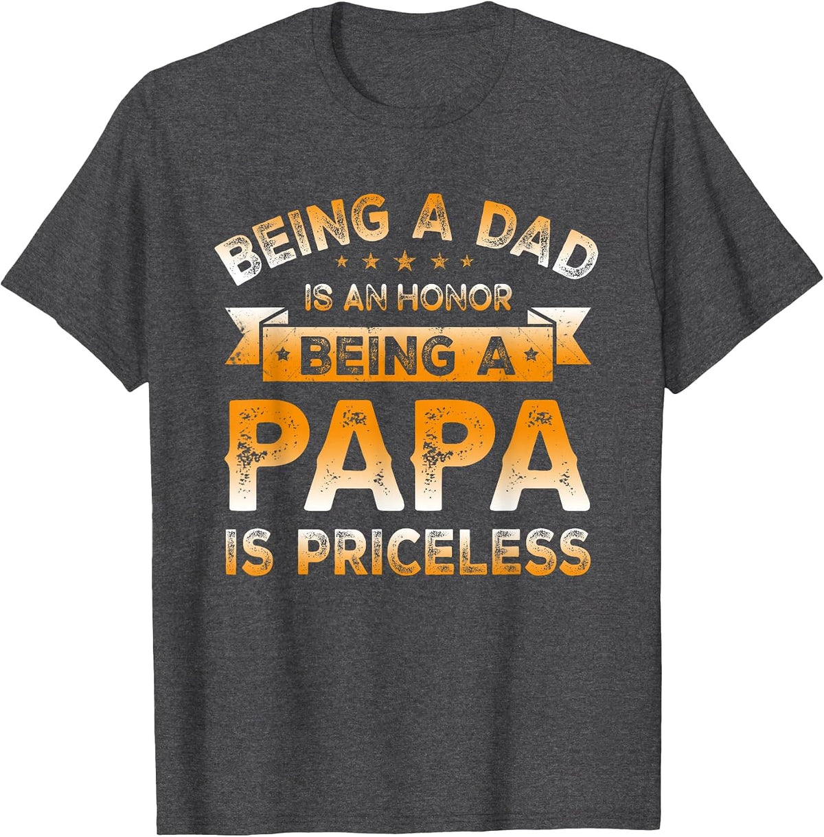 Being a DAD is an Honor Being a PAPA is Priceless Grandpa T-Shirt - Dark Heather Grey
