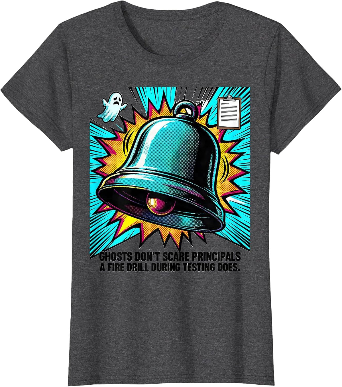 Women's Ghosts Don't Scare Principals Fire Drill Testing Humor T-Shirt - Dark Heather Grey