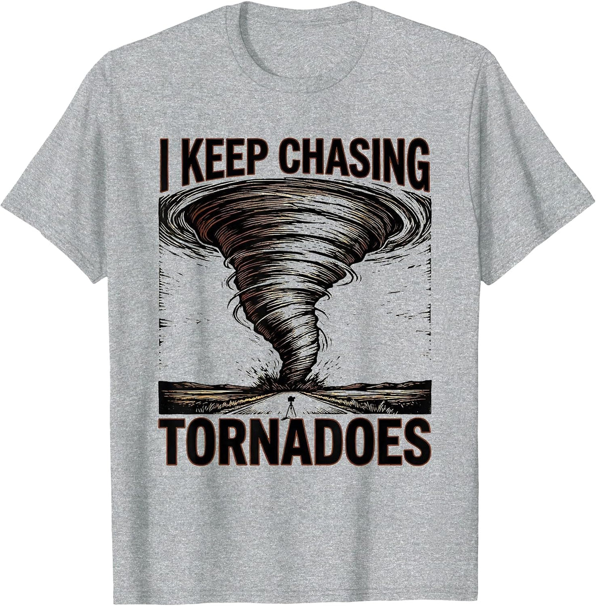 Men's I Keep Chasing Tornadoes Funny Storm Chaser Meteorology T-Shirt - Heather Grey