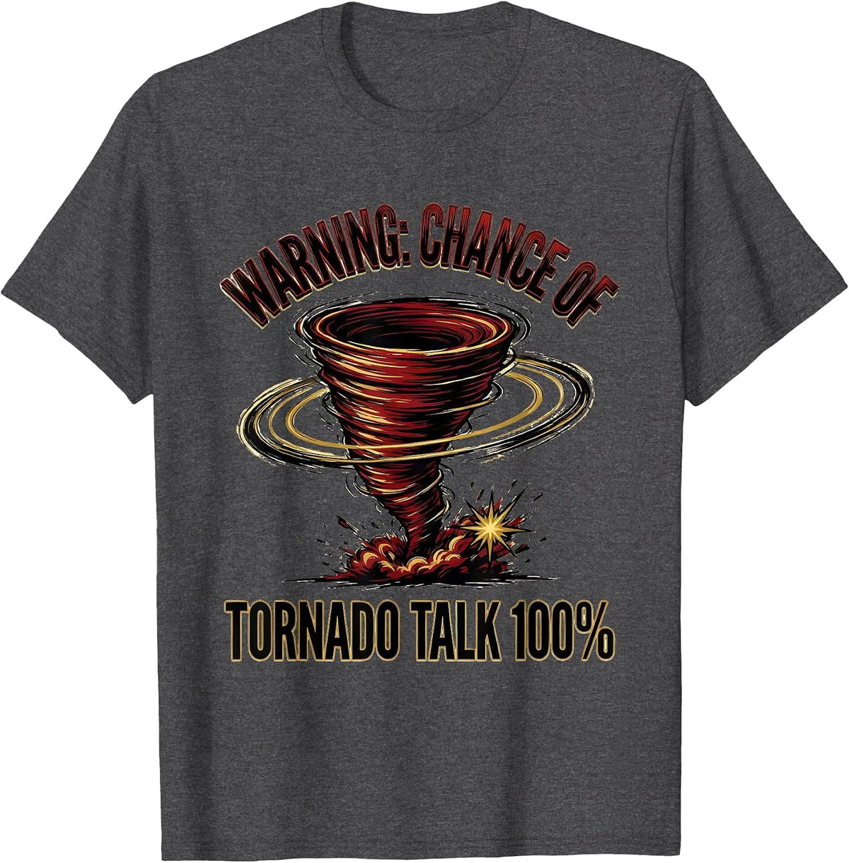 Men's Warning: Chance Of Tornado Talk 100% Funny Storm Chaser Gift T-Shirt - Dark Heather Grey