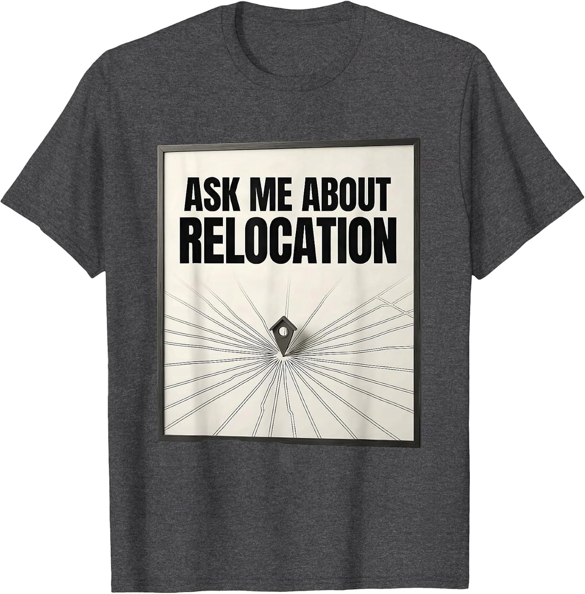 Ask Me About Relocation Funny Realtor Real Estate Agent Gift T-Shirt - Dark Heather Grey