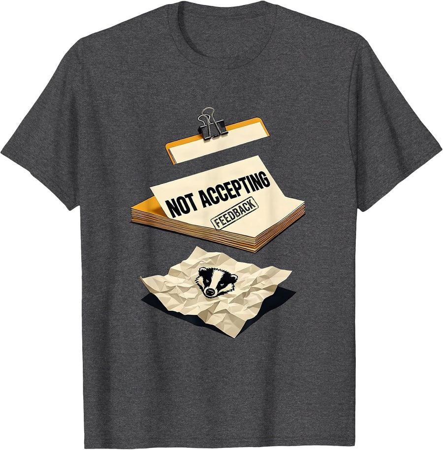 Men's Not Accepting Feedback Funny Honey Badger Animal Humor T-Shirt - Dark Heather Grey
