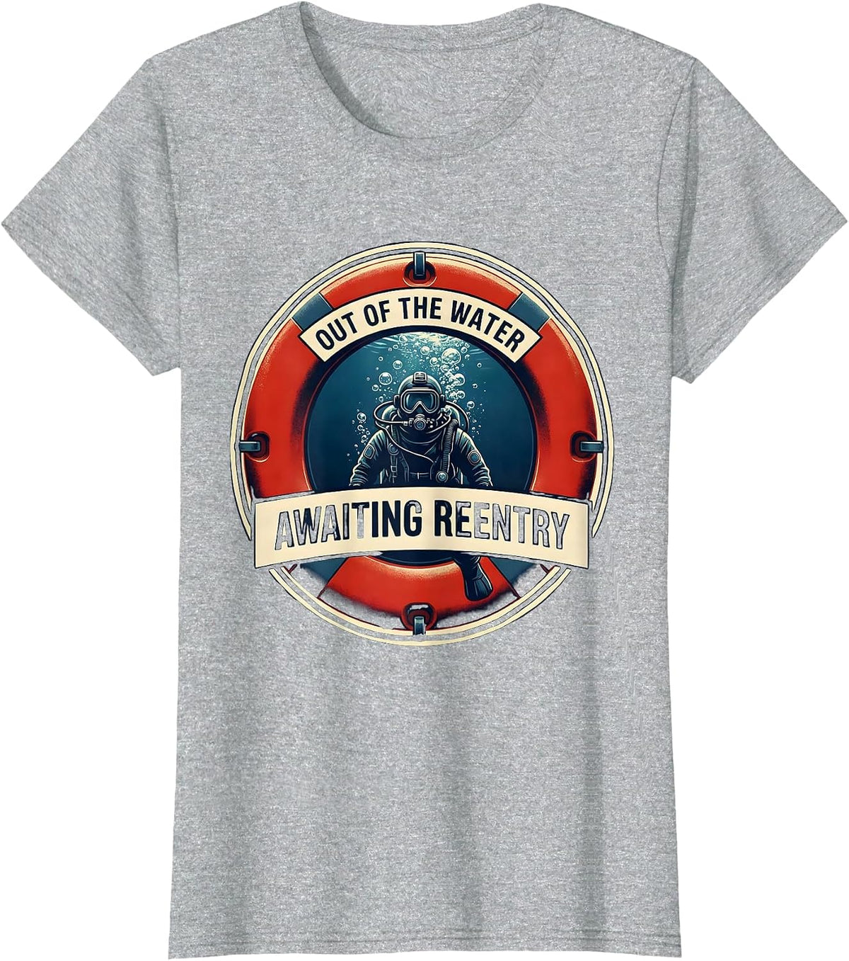 Out Of The Water Awaiting Reentry Funny Scuba Diver Gift T-Shirt - Heather Grey