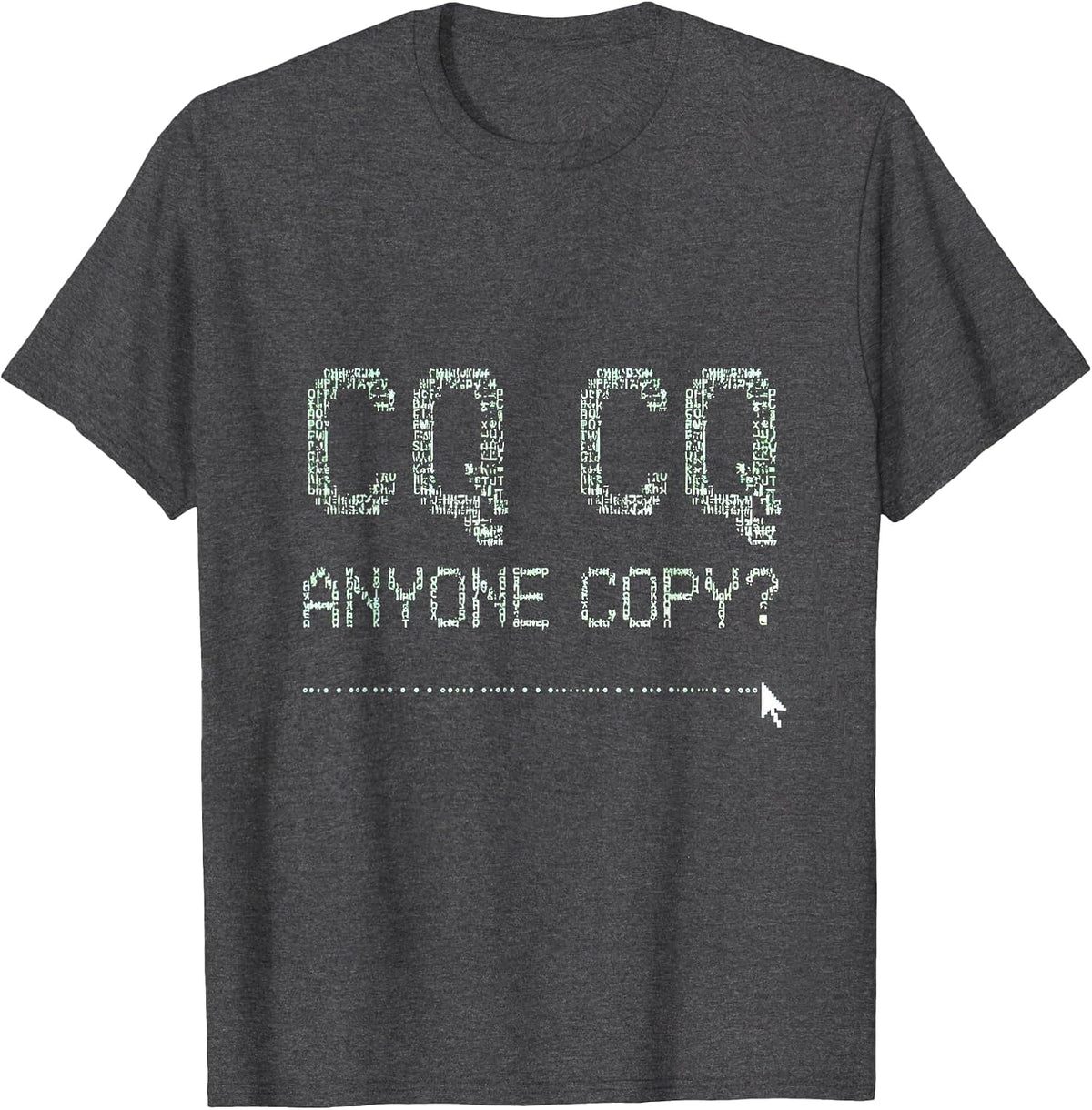 CQ CQ, Anyone Copy? Funny Ham Radio Operator Hobbyist Humor T-Shirt - Dark Heather Grey