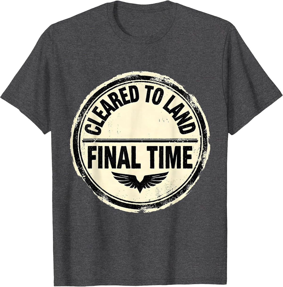 Cleared To Land, Final Time Rubber Stamp Pilot Retirement T-Shirt - Dark Heather Grey