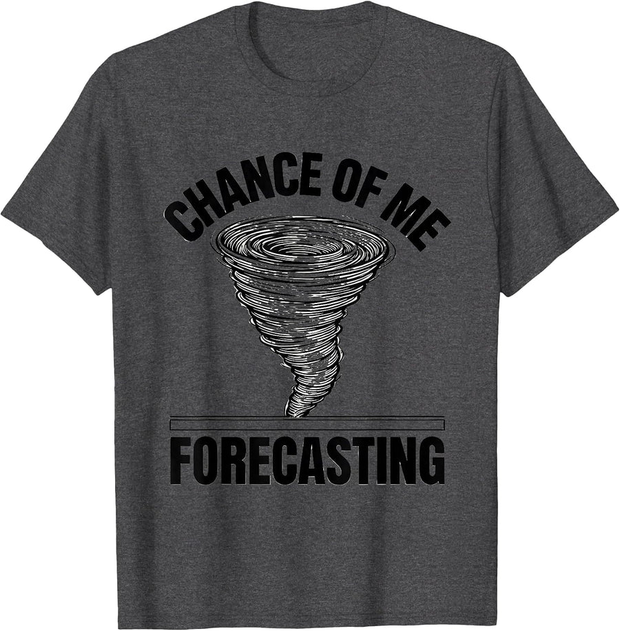 Men's Chance Of Me Forecasting Funny Tornado Chaser Storm Weather T-Shirt - Dark Heather Grey
