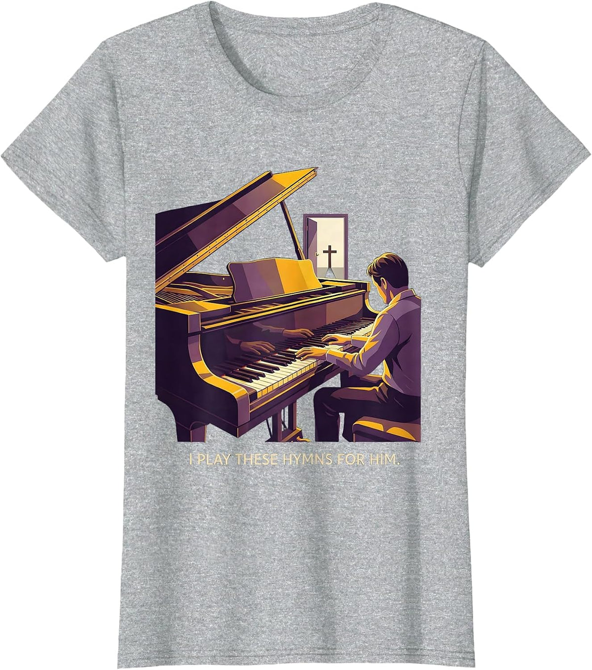 I Play These Hymns For Him Funny Pianist Piano Teacher Gift T-Shirt - Heather Grey