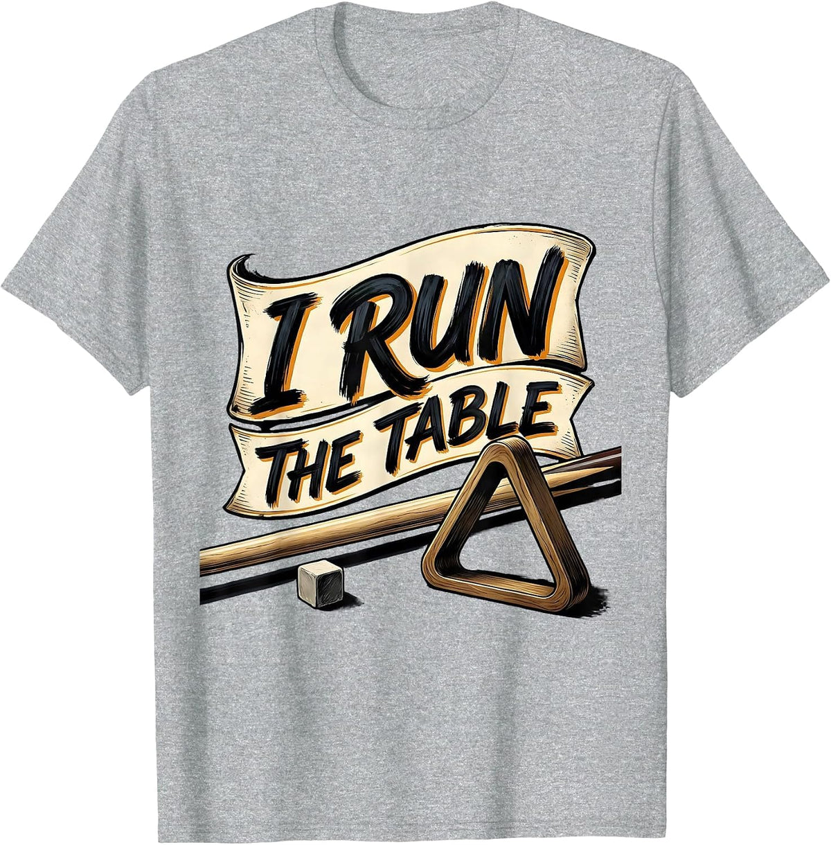 Men's I Run The Table Funny Billiards Player Bar League Humor T-Shirt - Heather Grey